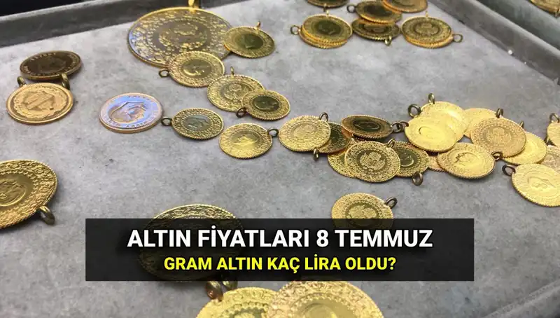 8 Temmuz Altın Kurları: Gram ve Çeyrek Altın Ne Kadar?