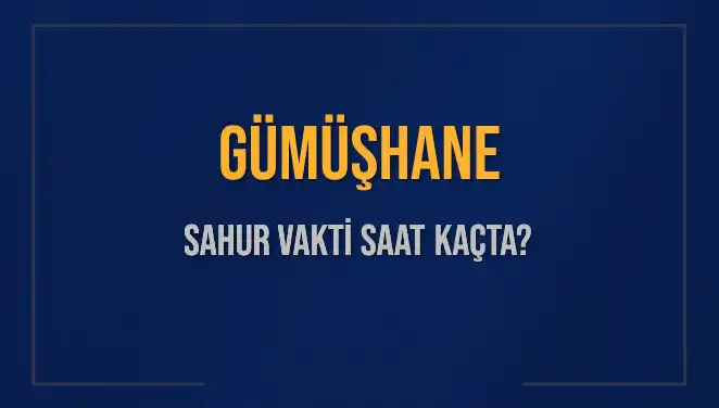 Gümüşhane 2025 Ramazan Sahur Vakti ve İmsak Saatleri