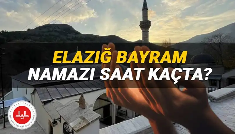 Elazığ'da 2025 Kurban Bayramı Namazı Hangi Saatte Kılınacak?