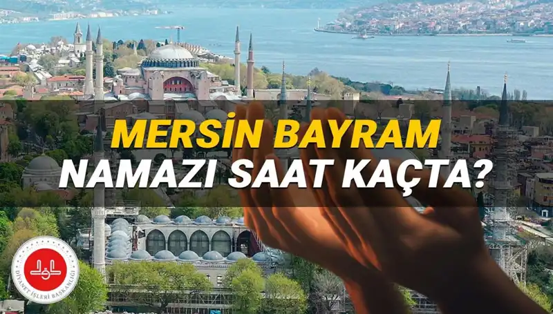 Mersin'de Kurban Bayramı Namazı 2025 Saat Kaçta Kılınacak?