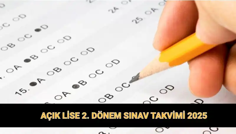 Açık Lise 2025 2. Dönem Sınav Tarihleri ve Giriş Belgeleri Yayınlandı!
