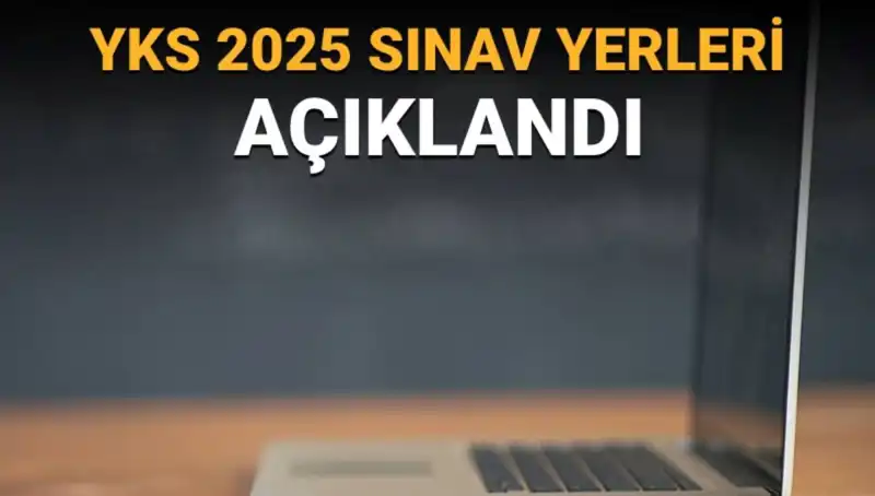 YKS 2025 Sınav Yerleri Açıklandı: İşte Detaylı Bilgiler ve Giriş Belgeleri Nasıl Elde Edilir?