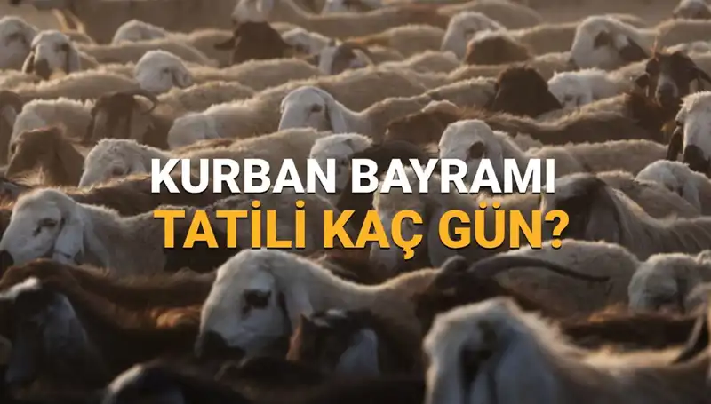 2025 Kurban Bayramı Tatili Ne Zaman Başlayacak, Kaç Gün Sürecek?