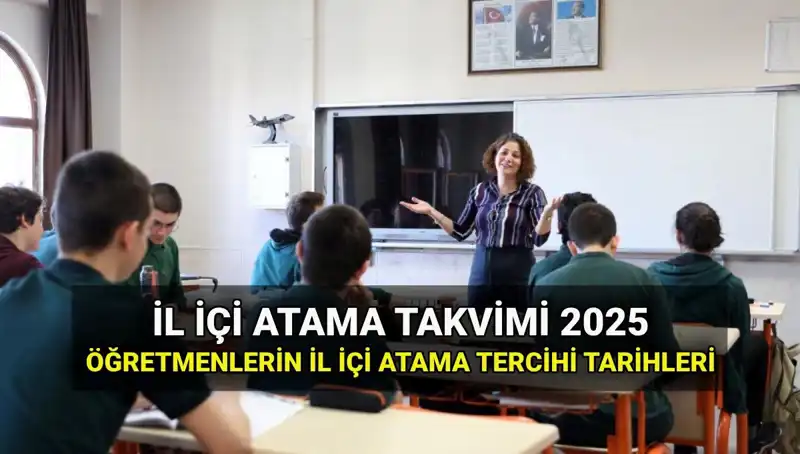 2025 İl İçi Atama Tercih ve Sonuç Tarihleri: MEB Duyurdu!