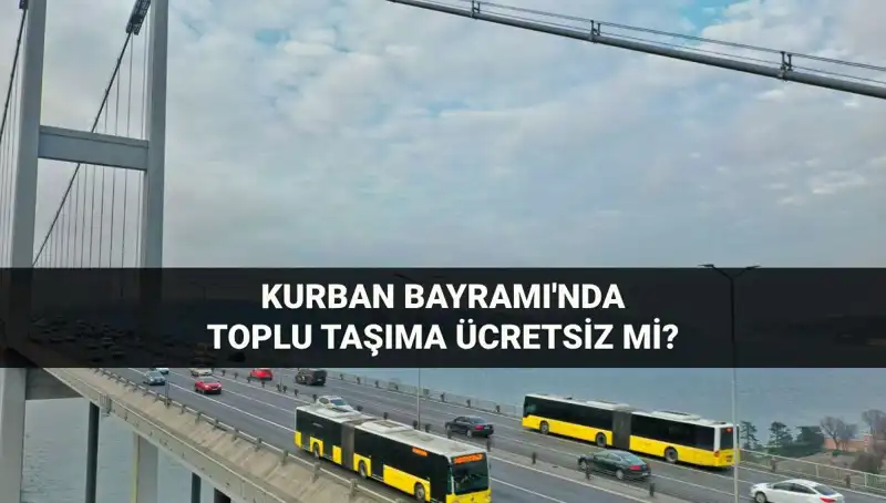 Kurban Bayramı'nda Toplu Taşıma Ücretsiz mi? İşte Tüm Detaylar