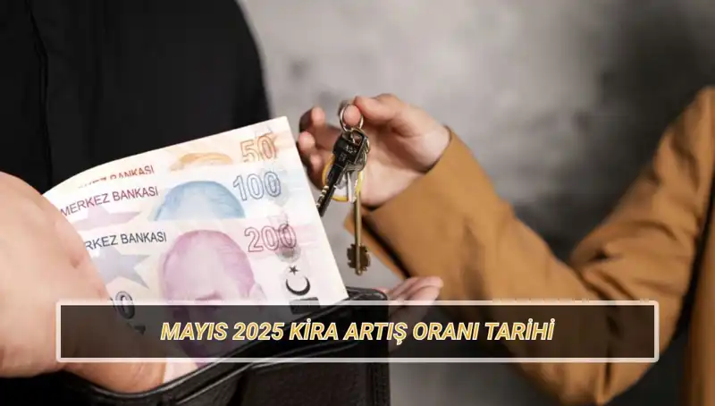 Mayıs 2025 Kira Artış Oranı Açıklanacak! Zam Tarihleri Merak Ediliyor