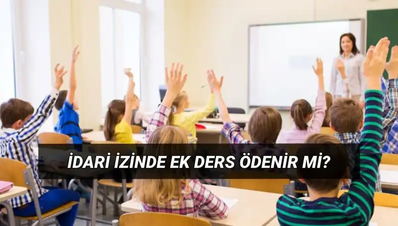 İdari İzinle Ek Ders Ücreti Hakkında Bilmeniz Gerekenler