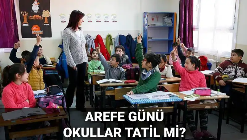 Arefe Günü Resmi Tatil mi? Okullar 5 Haziran'da Tatil mi?