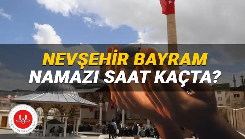 2025 yılında Nevşehir’de Bayram Namazı Ne Zaman Kılınacak? İşte Saat Bilgisi!