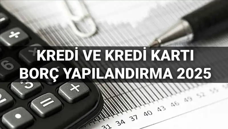 2025’te Kredi ve Kredi Kartı Borcu Yapılandırma: Nasıl Başvurulur?