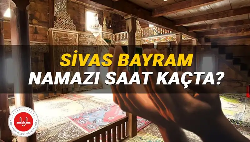 Sivas’ta Kurban Bayramı Namazı Ne Zaman Kılınacak?
