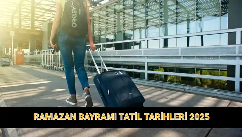 2025 Ramazan Bayramı Tatili Ne Kadar Sürecek? Tatil Uzayacak Mı?