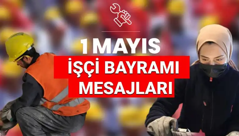 2025 İşçi Bayramı: Dayanışma ve Mücadele Temalı En Güzel Mesajlar