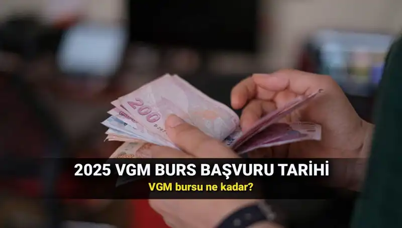 2025 VGM Burs Başvuruları Başladı mı? Detaylar ve Tutarlar Burada!