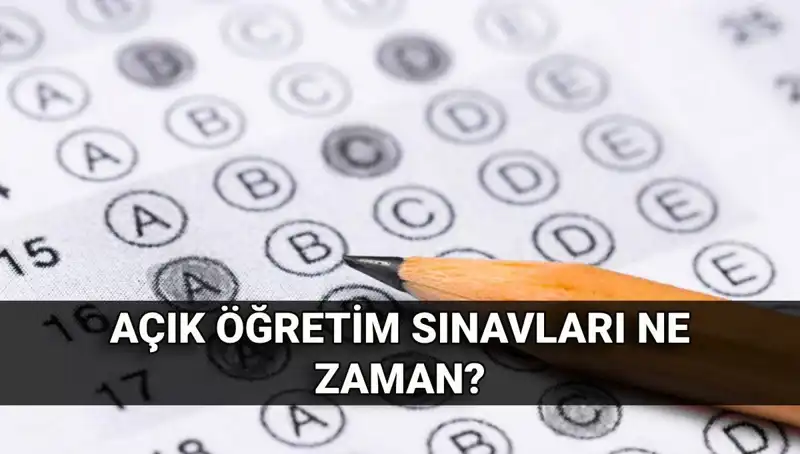 Açık Öğretim Sınavları Ne Zaman? Tarihler ve Sonuçlar Hakkında Bilmeniz Gerekenler