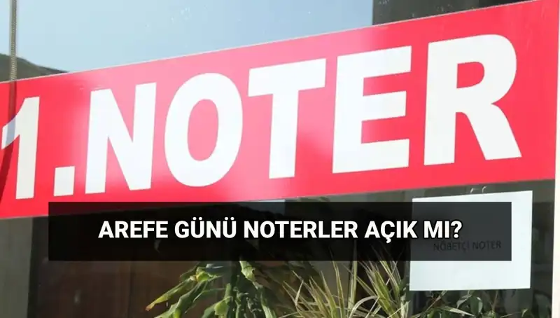 Arefe Günü Noterler ve Kargolar Açık mı? Cevaplar Burada!