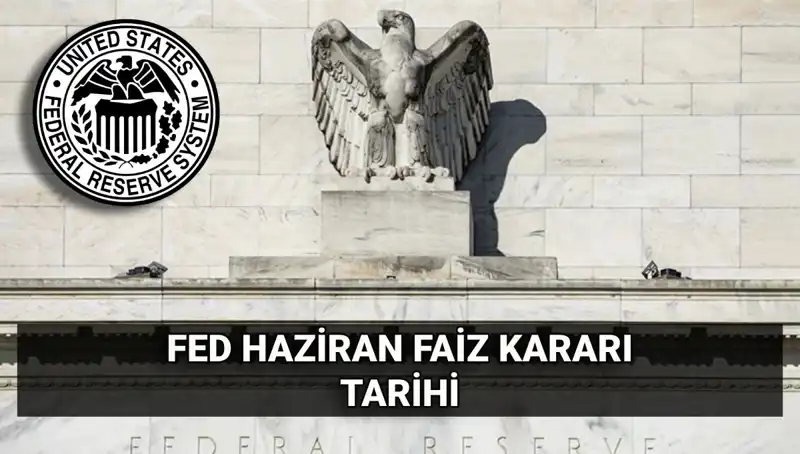 Haziran Ayında FED Faiz Kararı: Ekonomik Beklentiler ve Piyasa Tepkileri