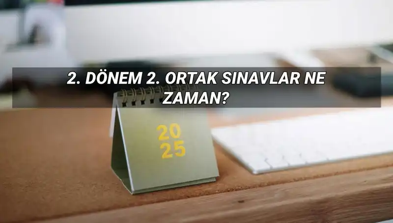 MEB 2. Dönem Ortak Yazılı Sınav Tarihleri Açıklandı!