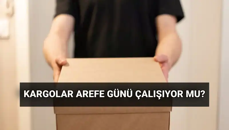 Kurban Bayramı'nda Kargolar Çalışıyor mu? Arefe Günü Bilgileri