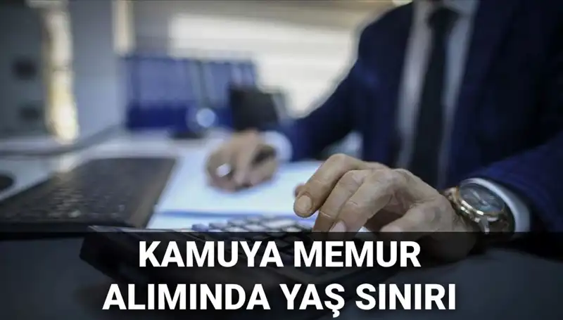 Kamu Memuru Olmak İçin Yaş Sınırı Değişti mi? Tüm Detaylar Burada!