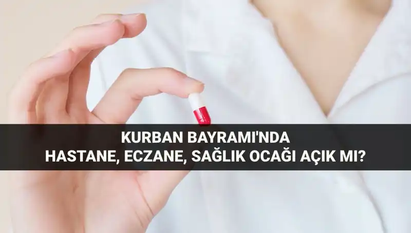 Kurban Bayramı'nda Sağlık Hizmetleri: Hastaneler ve Eczaneler Açık mı?